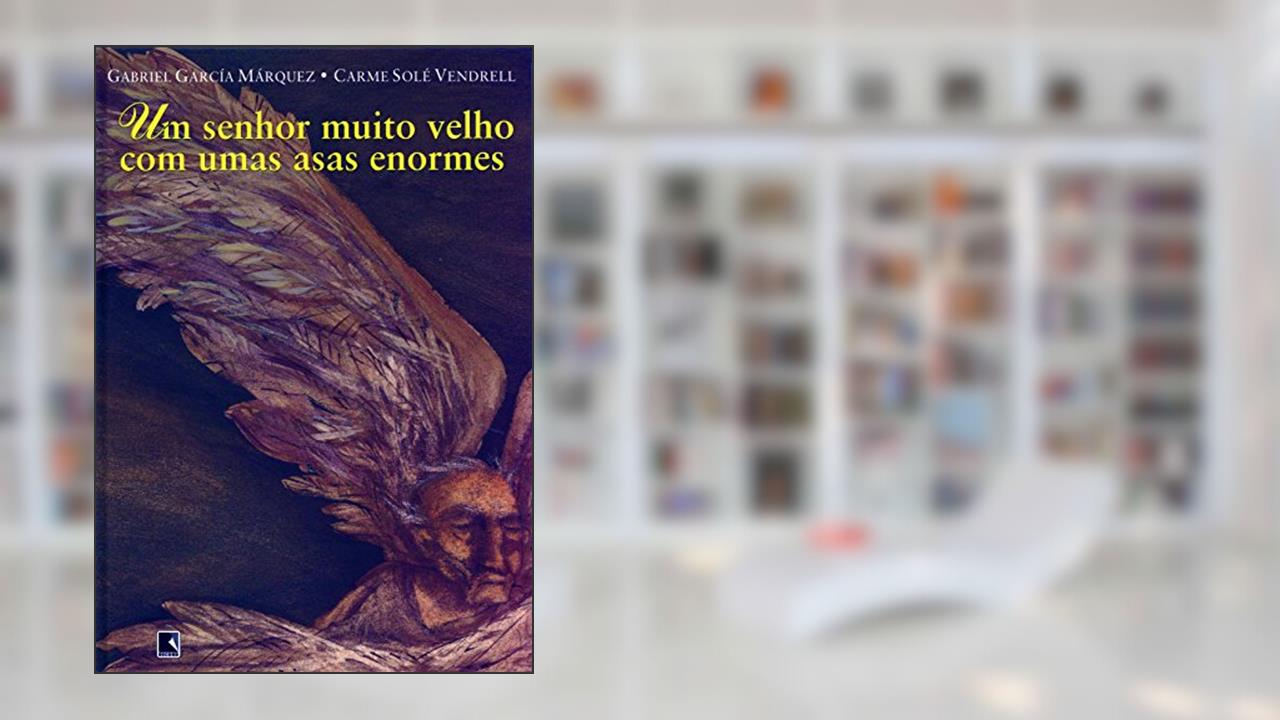 Capa de Um Senhor Muito Velho com Umas Asas Enormes, do autor Gabriel Garcia Marquez