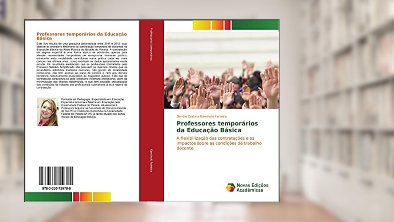 Capa de Professores temporários da Educação Básica: A flexibilização das contratações e os impactos sobre as condições de trabalho docente, do autor Denize Cristina Kaminski Ferreira
