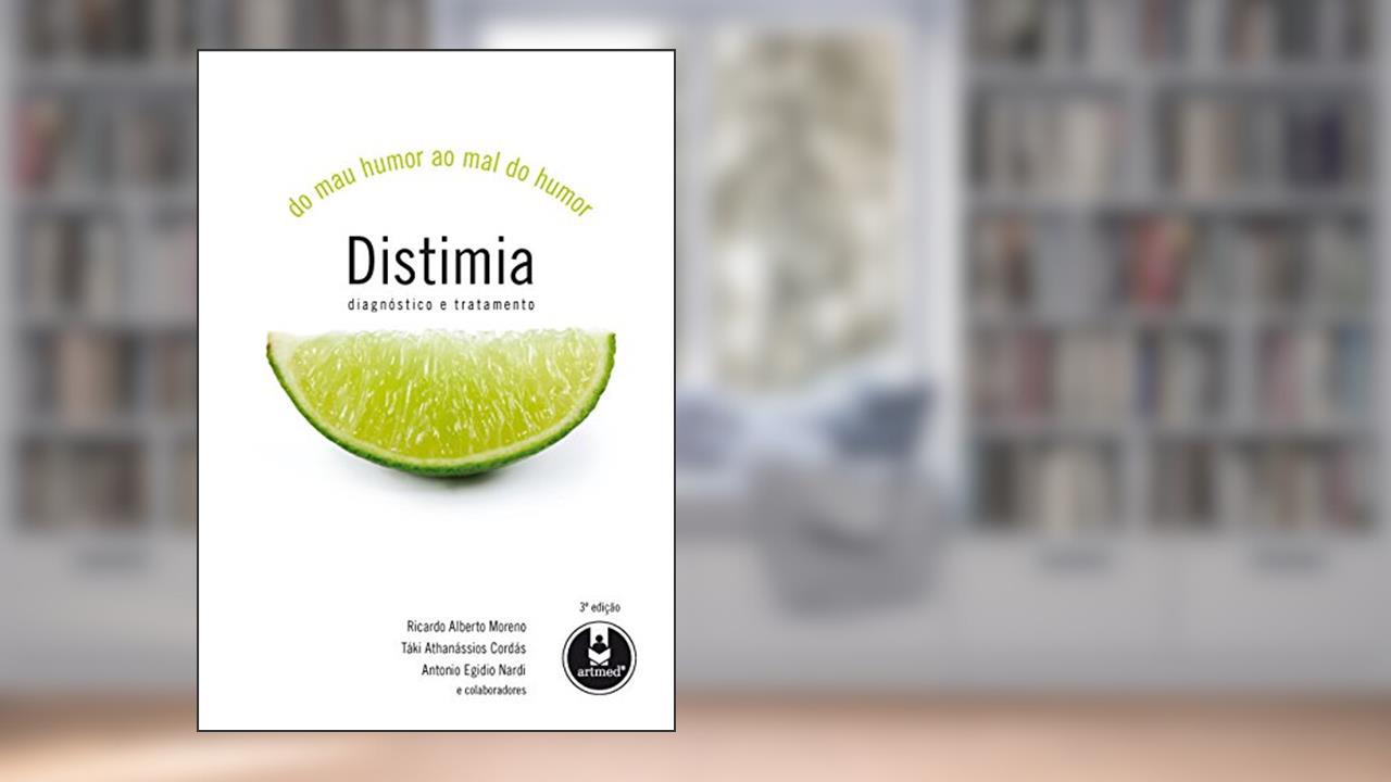 Capa de Distimia: Do Mau Humor ao Mal do Humor - Diagnóstico e Tratamento, do autor Ricardo Alberto Moreno; Táki Athanássios Cordás; Antonio Egidio Nardi