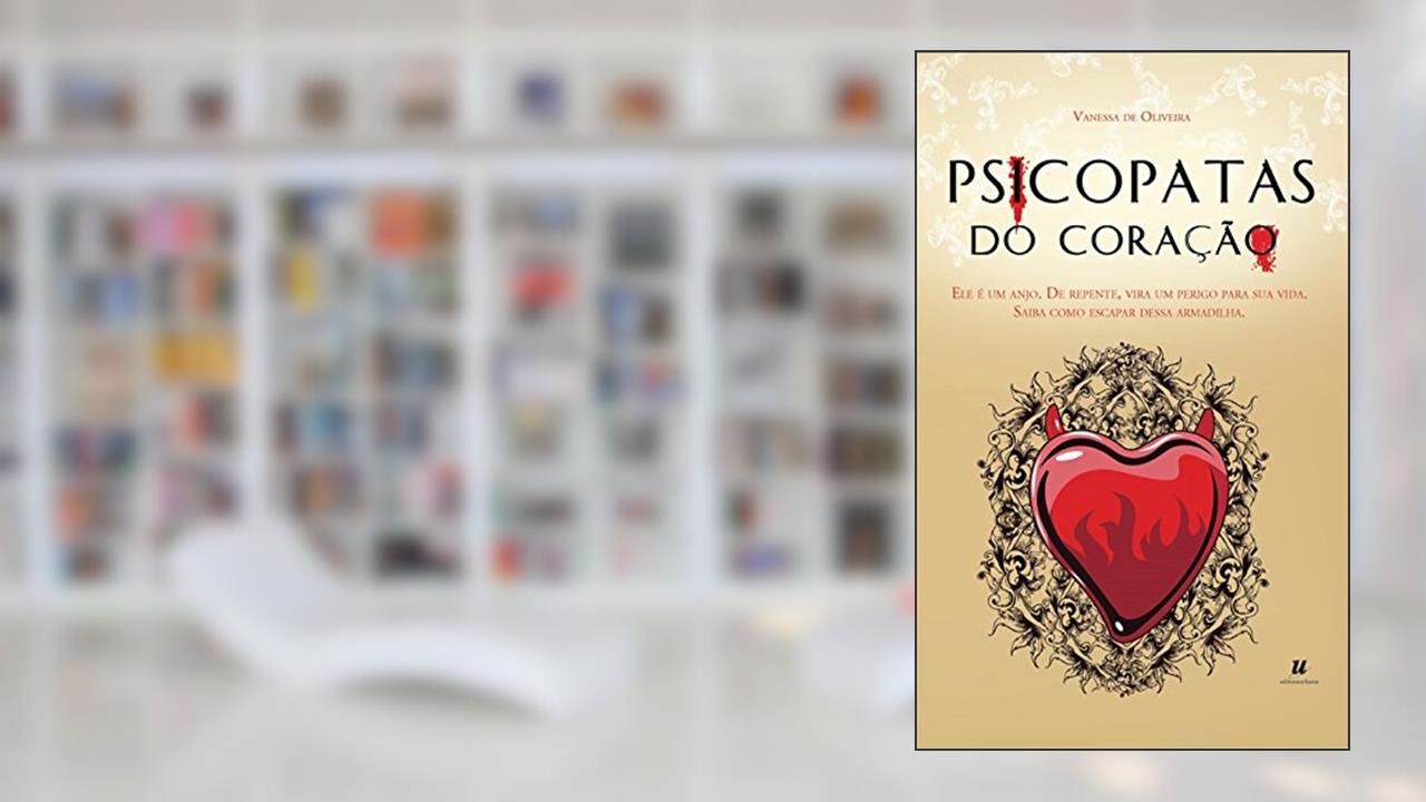 Capa de Psicopatas do Coração, do autor Vanessa Oliveira