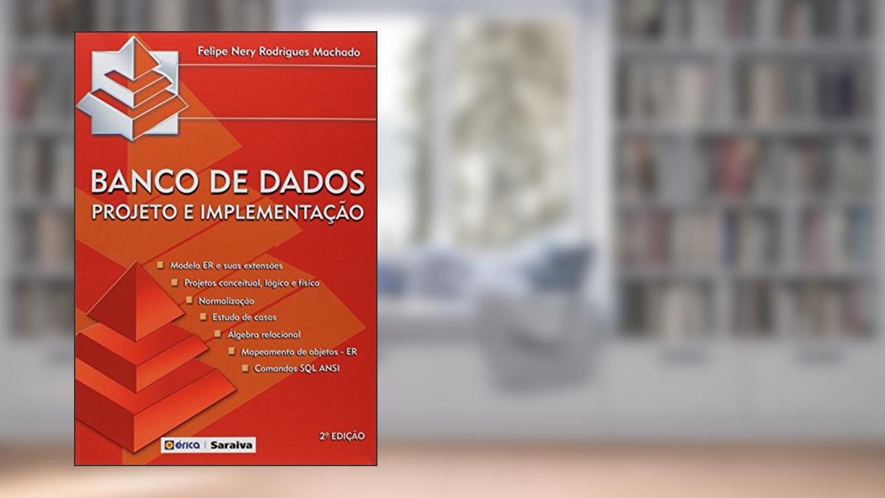 Banco de dados: Projeto e implementação, do autor Felipe Nery Rodrigues Machado