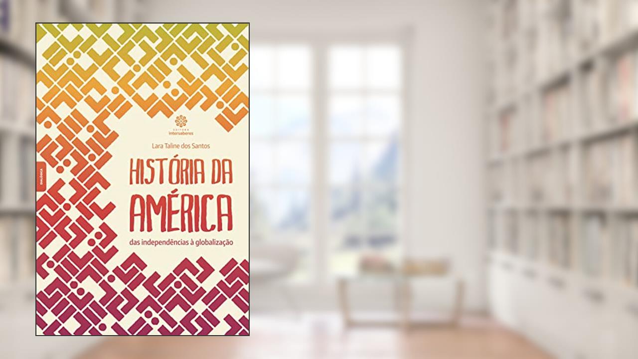 Capa de História da América. Das Independências à Globalização, do autor Lara Taline Dos Santos