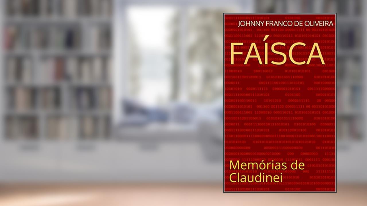 Capa de Faísca: Memórias de Claudinei, do autor Johnny Franco de Oliveira