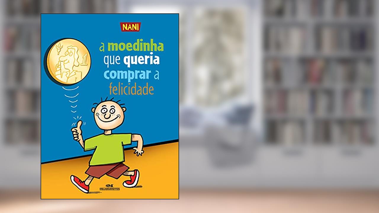 Capa de A Moedinha Que Queria Comprar a Felicidade, do autor Nani