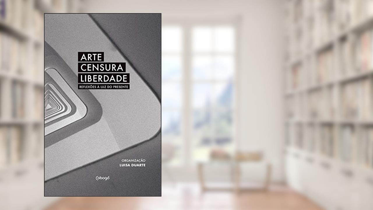 Capa de Arte, censura, liberdade: reflexões à luz do presente, do autor Vários autores