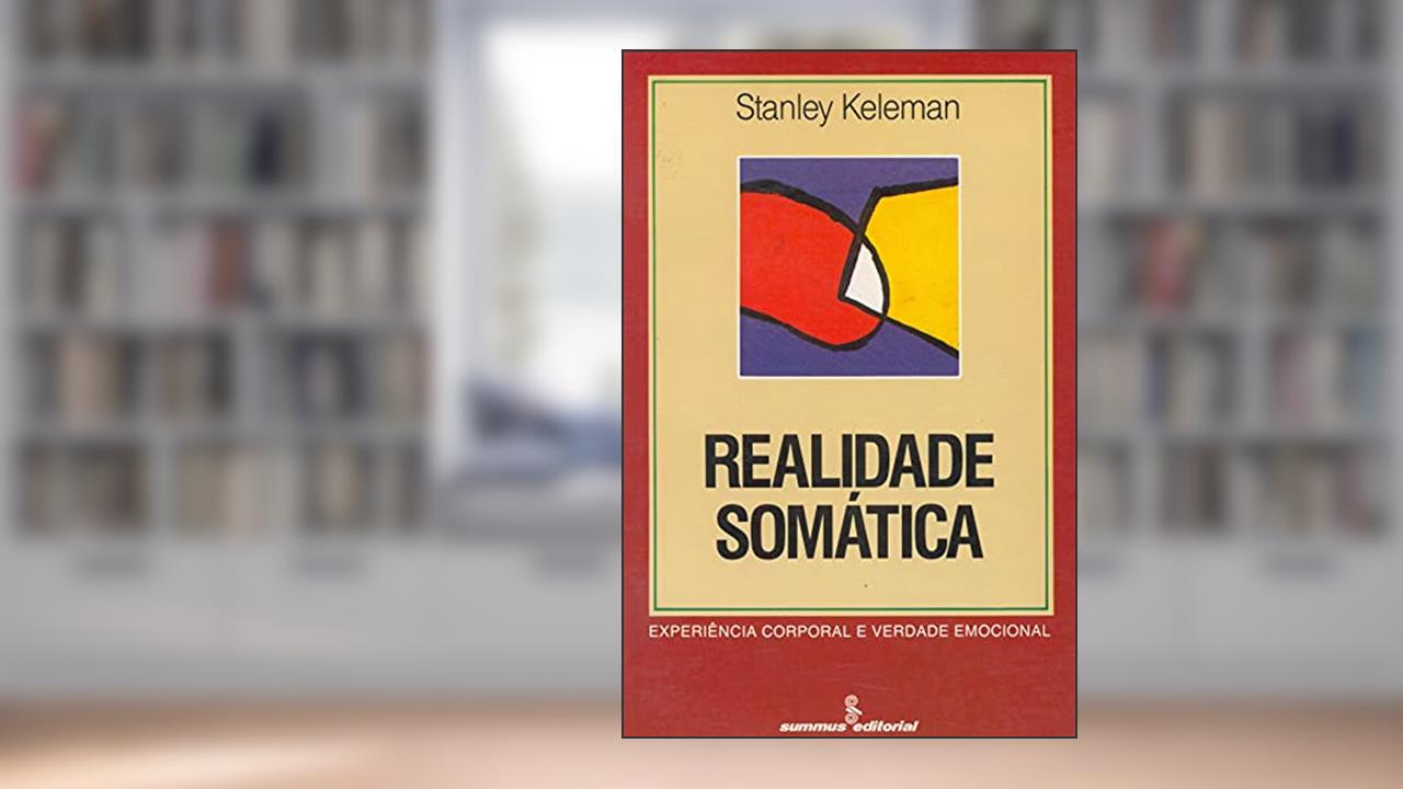 Capa de Realidade somática: experiência corporal e verdade emocional, do autor Stanley Keleman