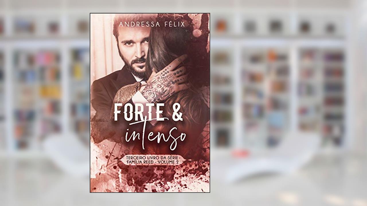 Capa de FORTE E INTENSO : Volume 2 ' (Família Reed Livro 5), do autor Andressa Félix