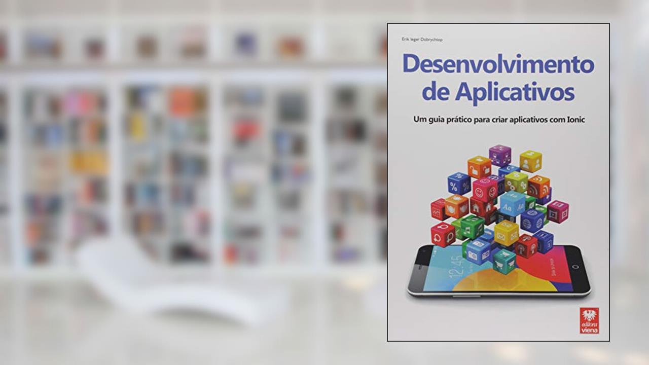 Capa de Desenvolvimento de Aplicativos. Um Guia Prático Para Criar Aplicativos com Ionic, do autor Erik Ieger Dobrychtop