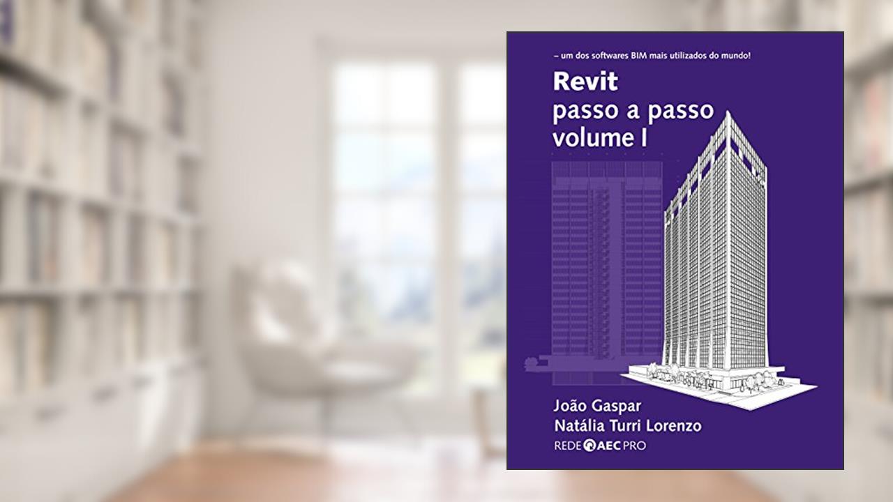 Capa de Revit passo a passo volume I, do autor João Gaspar; Natália Turri Lorenzo