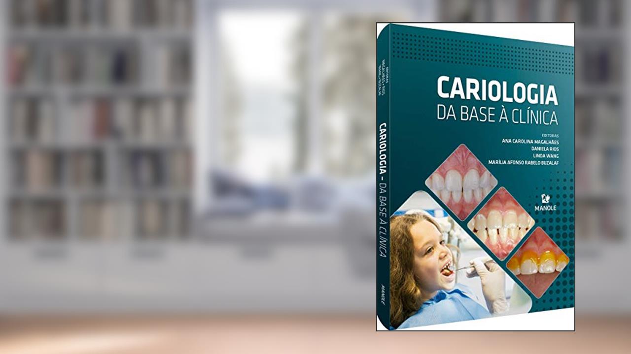 Capa de CARIOLOGIA: DA BASE À CLÍNICA, do autor Ana Carolina Magalhães; Daniela Rios; Linda Wang; Marília Afonso Rabelo Buzalaf