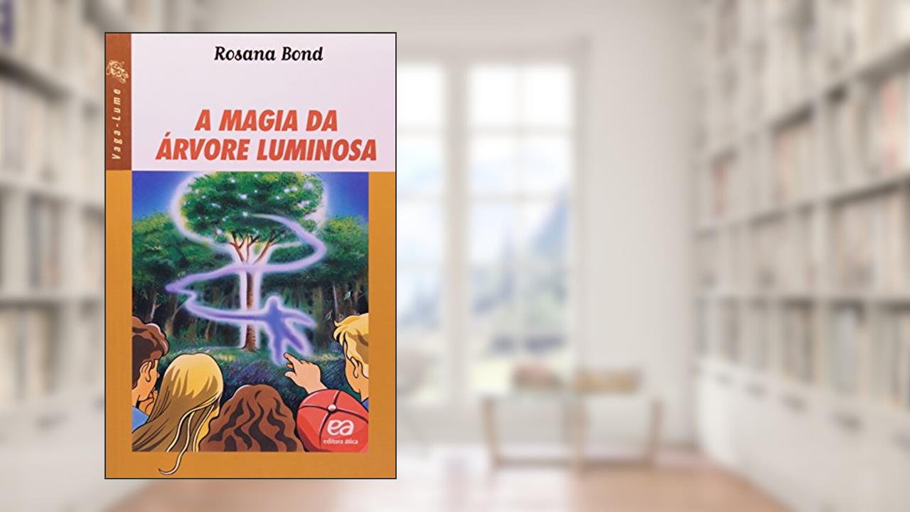 A Magia da Árvore Luminosa - Coleção Vaga-Lume, do autor Rosana Bond