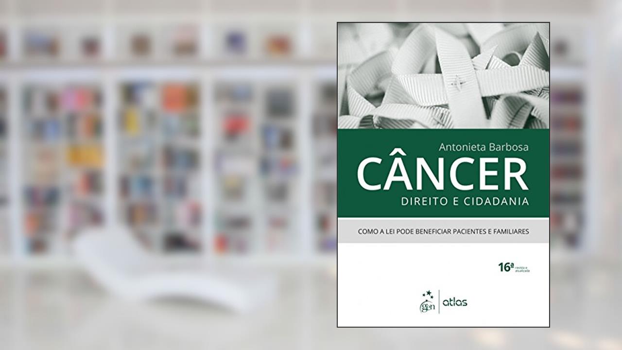 Capa de Câncer, Direito e Cidadania: Como a lei Pode Beneficiar Pacientes e Familiares, do autor Antonieta Barbosa