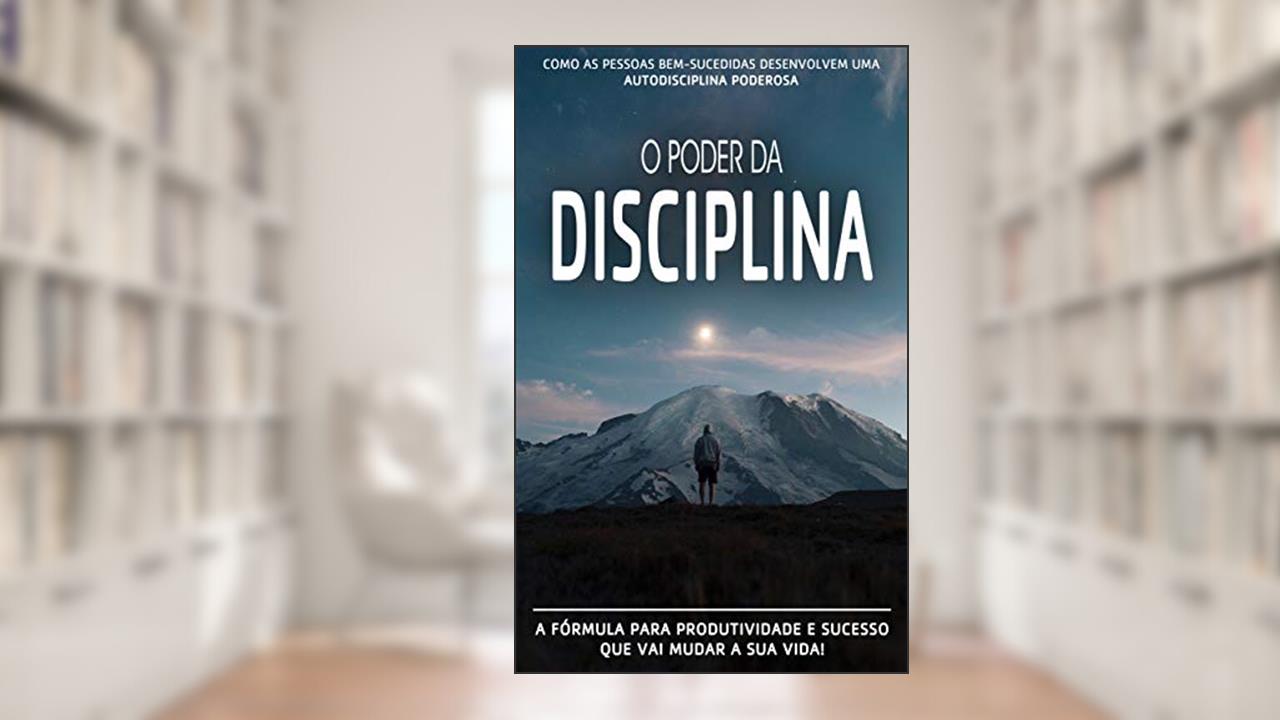 Capa de AUTODISCIPLINA: Como As Pessoas Bem Sucedidas Desenvolvem Uma Autodisciplina Poderosa E Como Você Também Pode beneficiar-se Do Poder da Autodisciplina, do autor Bruno Costa