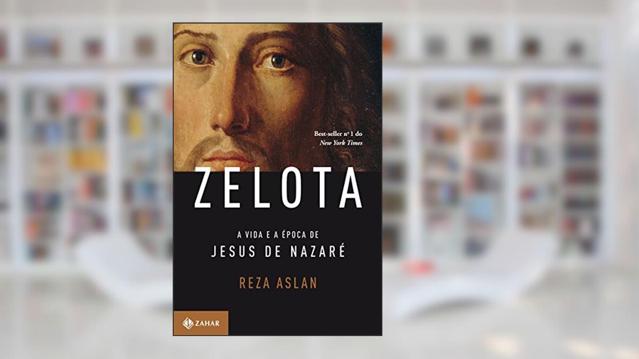 Zelota: A vida e a época de Jesus de Nazaré, do autor Reza Aslan