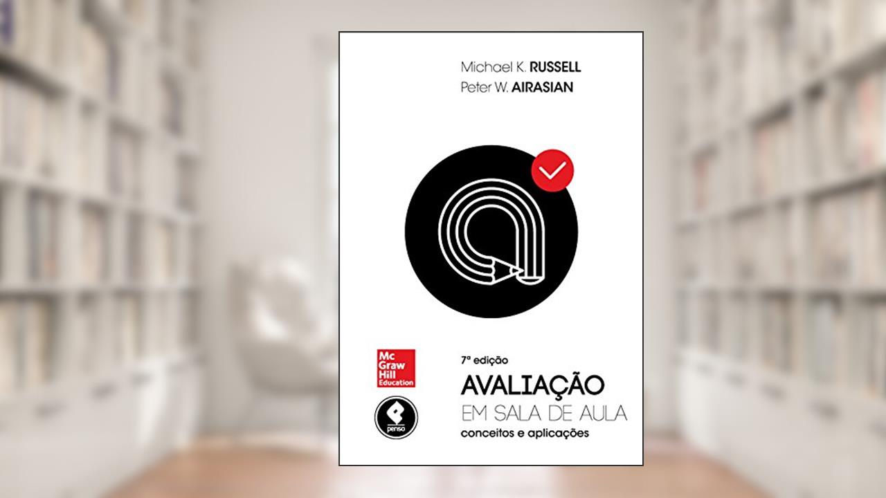 Avaliação em Sala de Aula: Conceitos e Aplicações (Métodos de Pesquisa), do autor Michael Russell; Peter W. Airasian