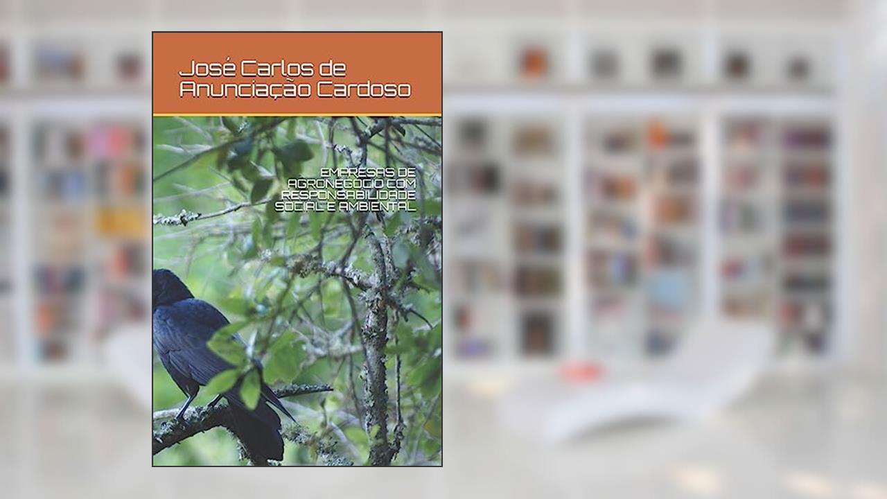 Capa de Empresas de Agronegócio Com Responsabilidade Social E Ambiental, do autor Jose Carlos de Anunciação Cardoso; José Carlos de Anunciação Cardoso