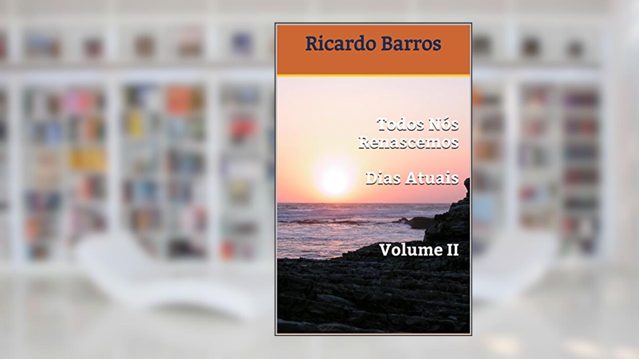 Capa de Todos Nós Renascemos Dias Atuais Volume II, do autor Ricardo Barros