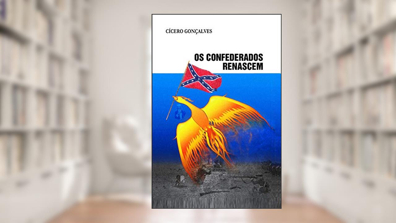 Capa de OS Confederados Renascem, do autor Cicero Goncalves