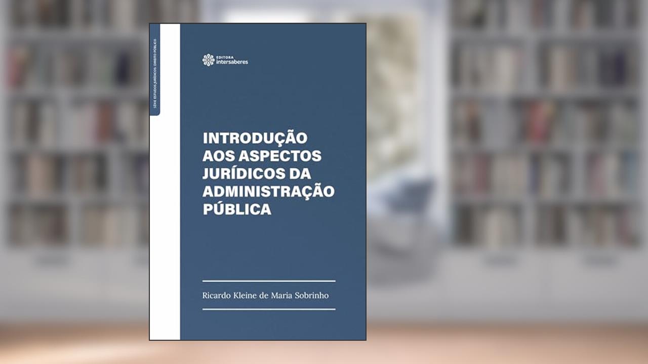 Capa de Introdução aos aspectos jurídicos da administração pública, do autor Ricardo Kleine de Maria Sobrinho
