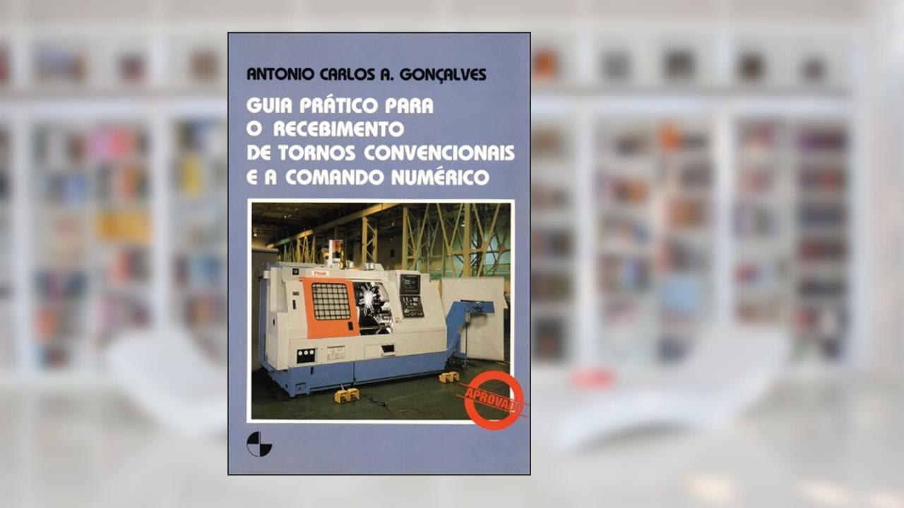 Capa de Guia Prático Para o Recebimento de Tornos Convencionais e a Comando Numérico, do autor Vários Autores