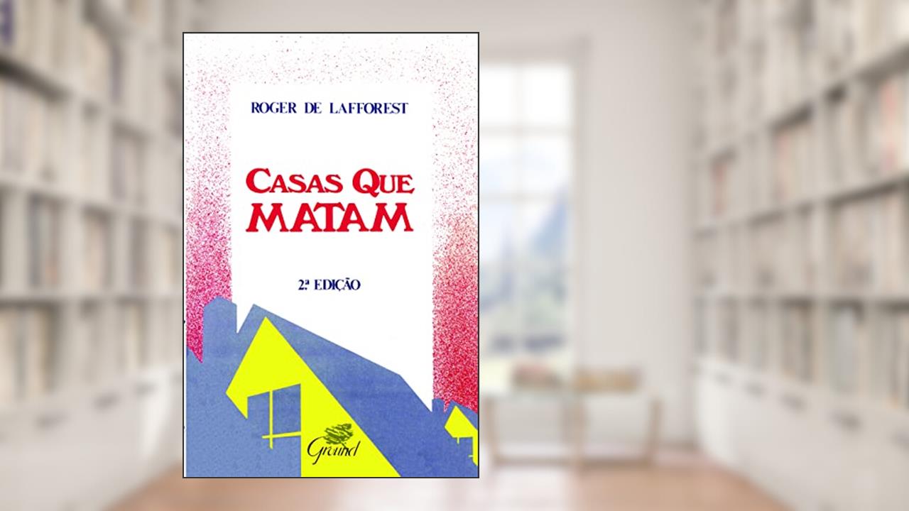 Capa de Casas que Matam, do autor Roger de Lafforest