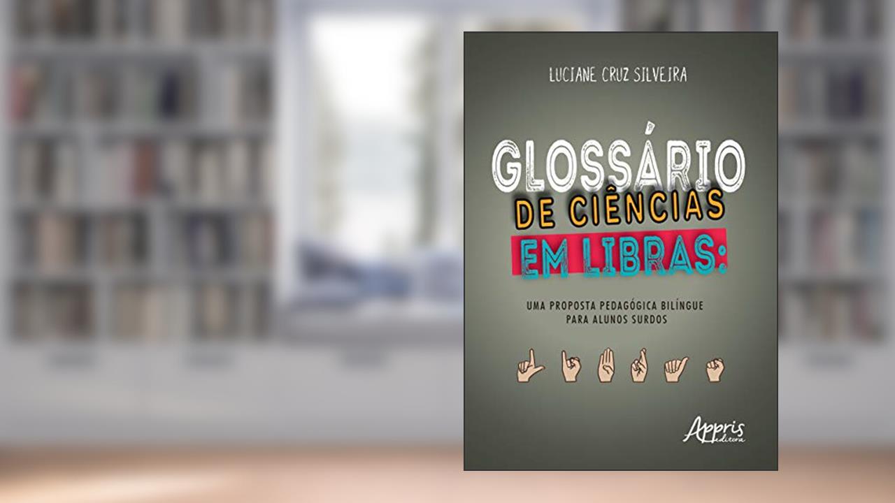 Capa de Glossário de ciências em libras: uma proposta pedagógica bilíngue para alunos surdos, do autor Luciane Cruz Silveira