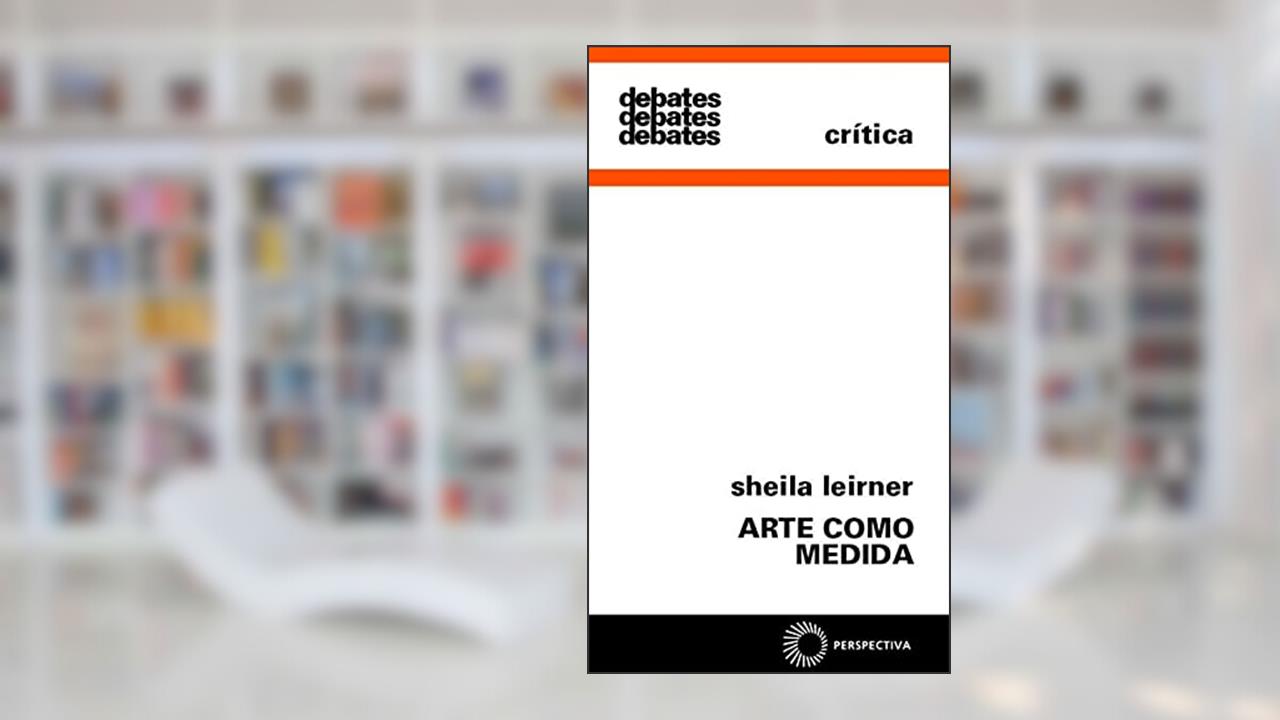 Capa de Arte como medida, do autor Sheila Leirner
