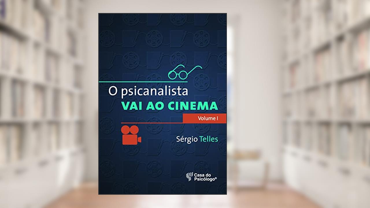 Capa de O Psicanalista vai ao Cinema (Volume 1), do autor Sérgio Telles