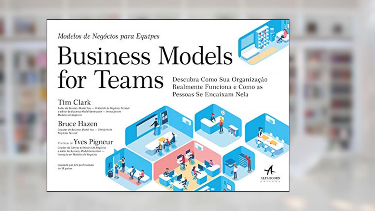 Capa de Business Model for Teams: Modelos de Negócios Para Equipes, do autor Tim Clark; Bruce Hazen