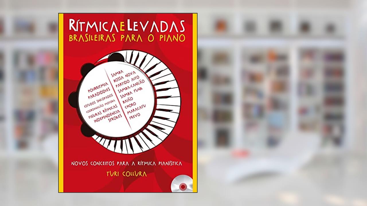 Capa de Rítmicas e Levadas Brasileiras Para o Piano. Novos Conceitos Para Rítmica Pianística (+ CD): Novos conceitos para a rítmica pianística, do autor Turi Collura