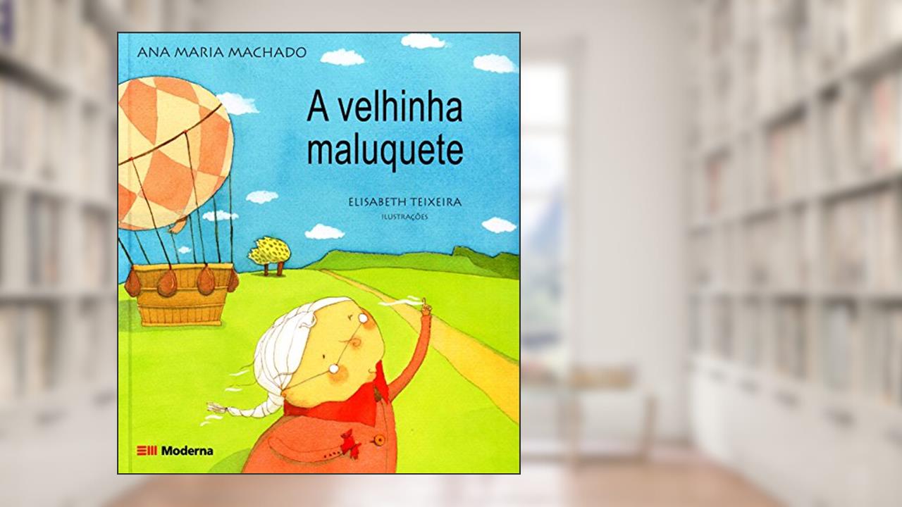 Capa de A velhinha maluquete, do autor Ana Maria Machado