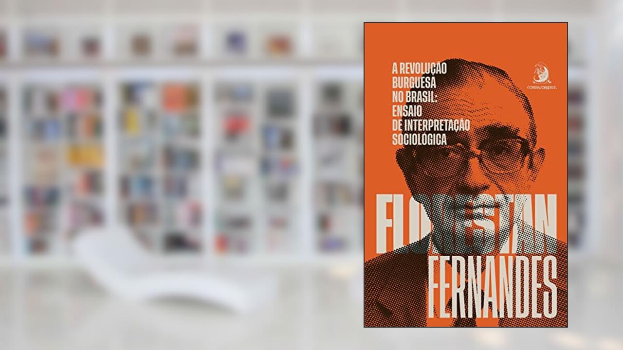 Capa de A Revolução Burguesa no Brasil: Ensaio de Interpretação Sociológica, do autor Florestan Fernandes