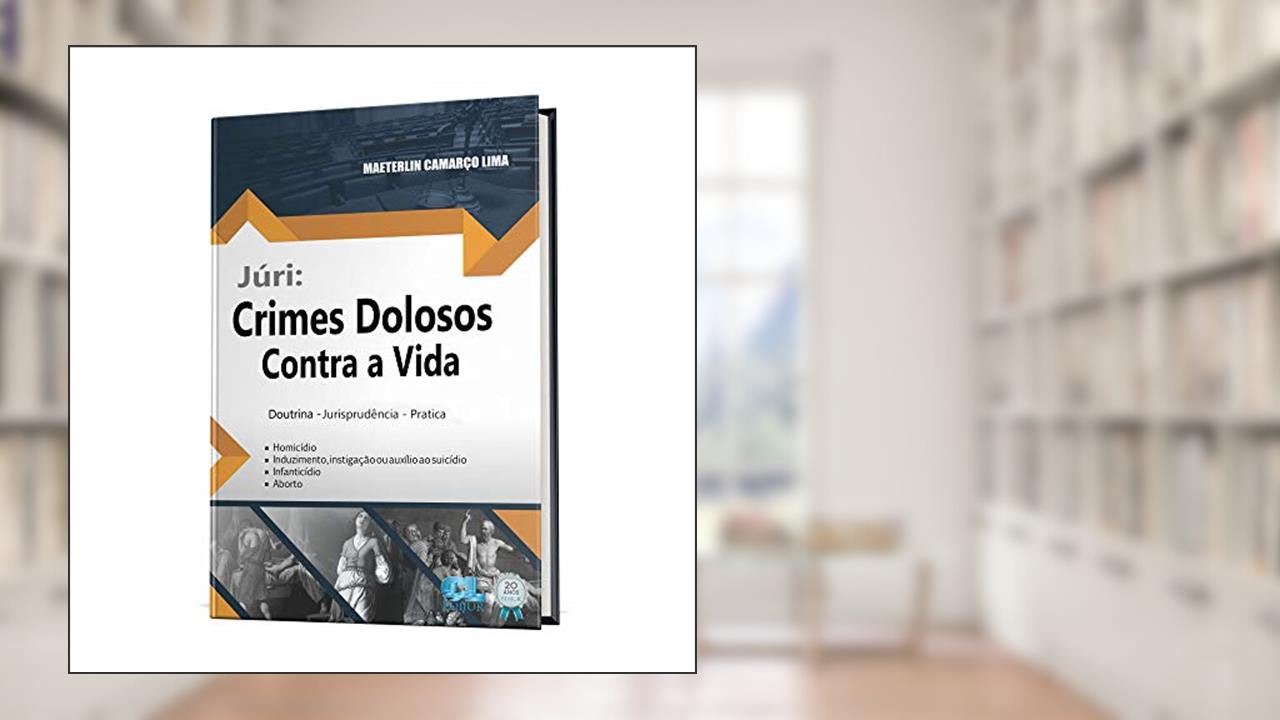 Capa de Júri. Crimes Dolosos Contra a Vida, do autor Maeterlin Camarço Lima