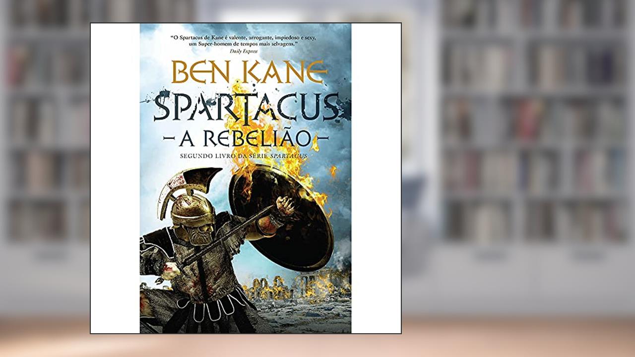 Spartacus. A Rebelião, do autor Ben Kane