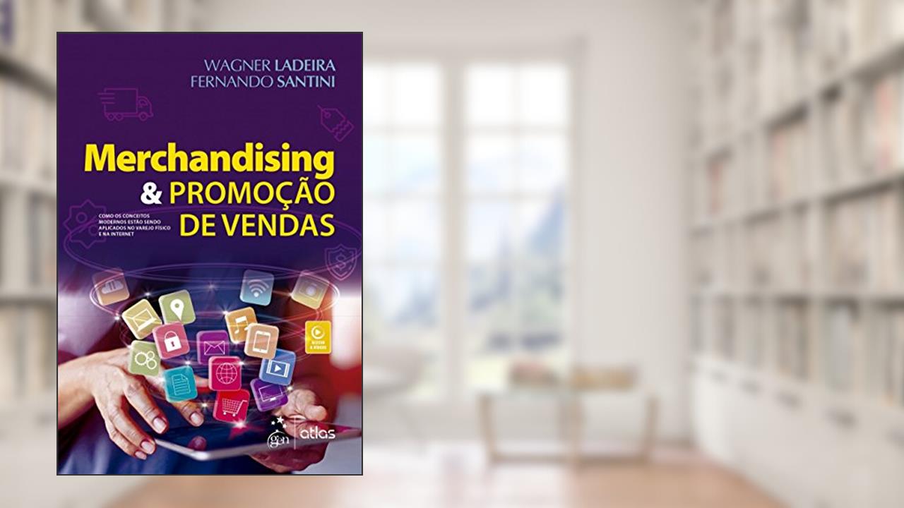 Capa de Merchandising & Promoção de Vendas - Como os Conceitos Modernos estão sendo Aplicados no Varejo Físico e na Internet, do autor Wagner Ladeira; Fernando Santini
