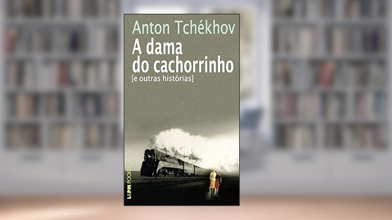 Capa de A Dama do Cachorrinho, do autor Anton Tchekhov