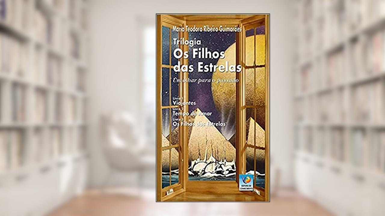 Capa de Trilogia: Os Filhos das Estrelas: um Olhar Para o Passado, do autor Maria Teodora Ribeiro Guimarães