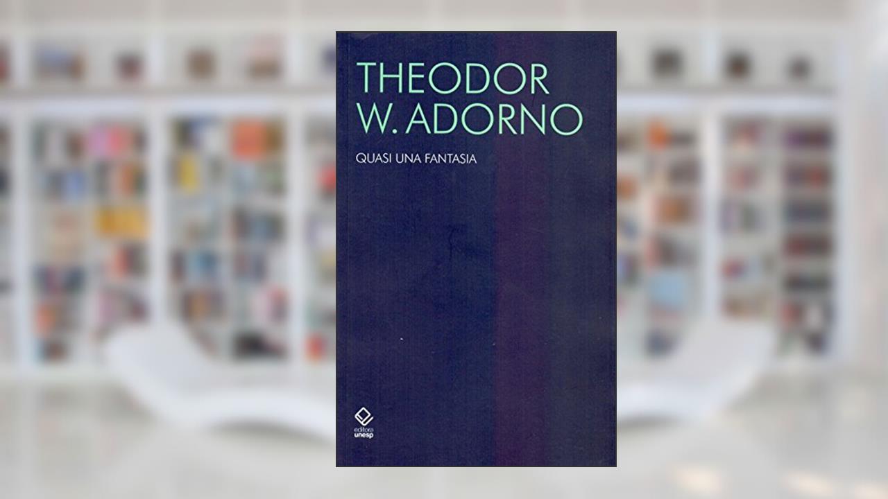 Capa de Quasi una fantasia: Escritos musicais II, do autor Theodor W. Adorno