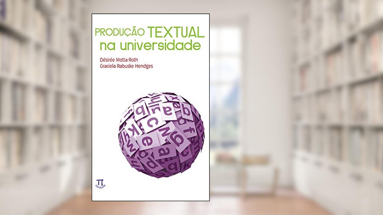 Capa de Produção textual na universidade (Estratégias de ensino Livro 20), do autor Désirée Motta-Roth; Graciela Rabuske Hendges
