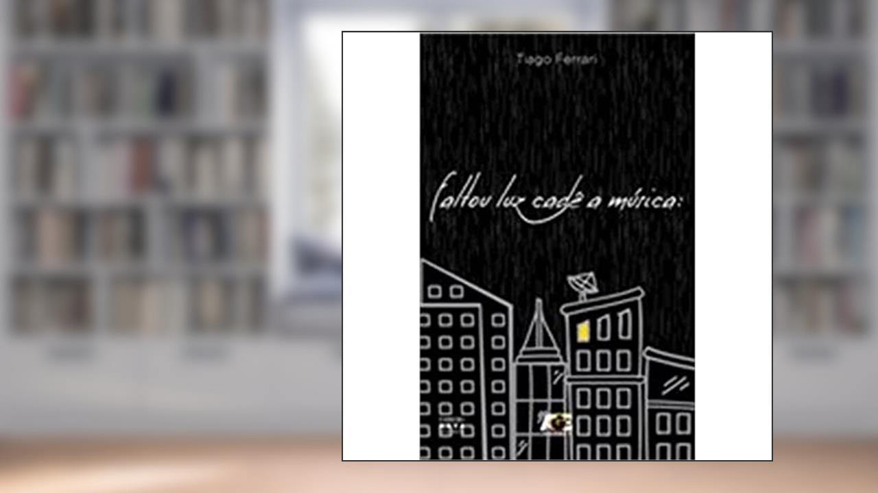 Capa de Faltou Luz Cadê a Música, do autor Tiago Ferrari