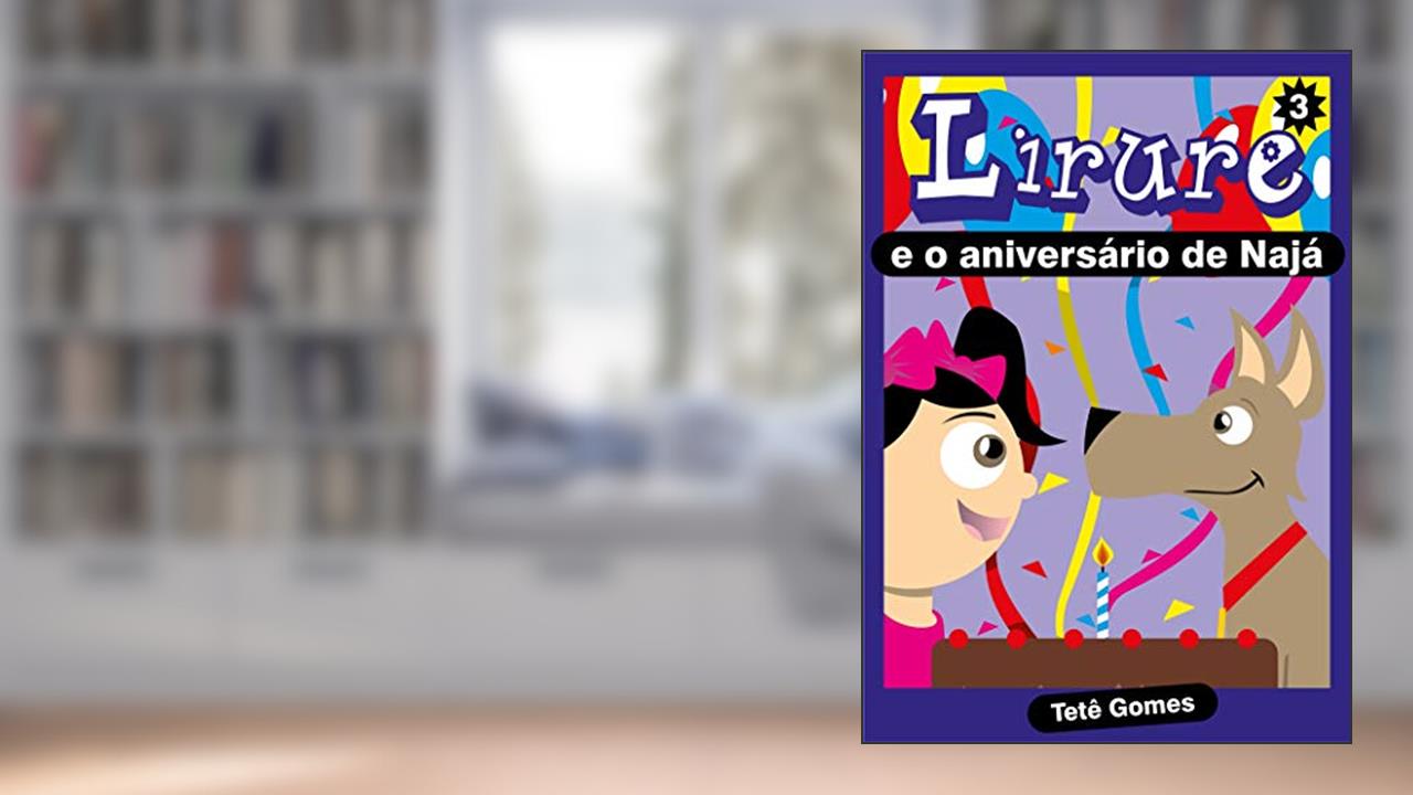 Capa de Livro infantil Lirure e o aniversário de Naja, do autor Tete Gomes