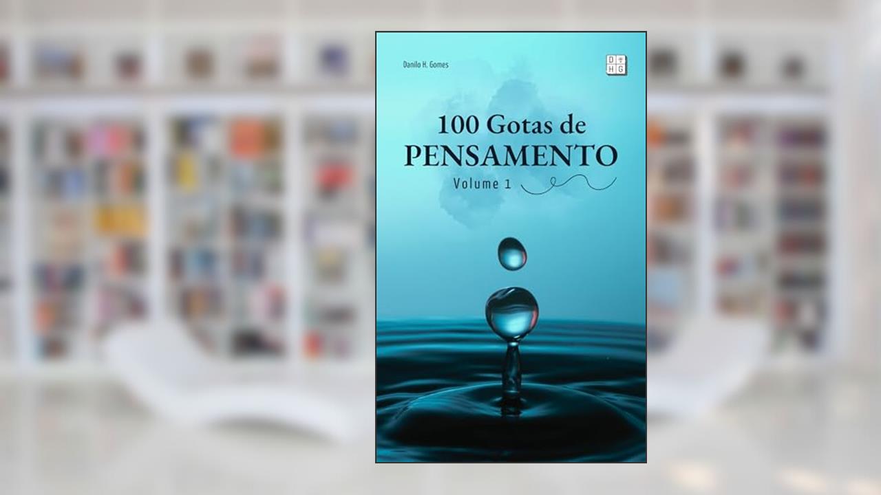 Capa de 100 Gotas de Pensamento: Volume 1, do autor Danilo H. Gomes