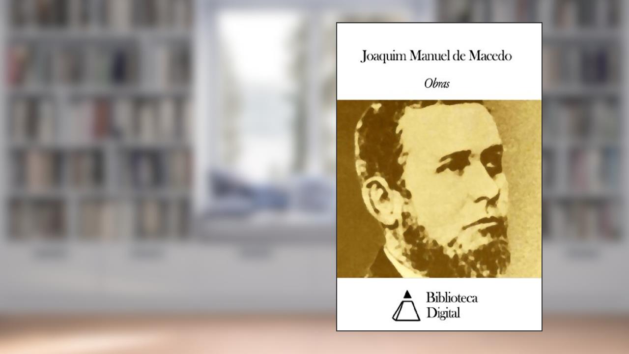 Capa de Obras de Joaquim Manuel de Macedo, do autor Joaquim Manuel de Macedo