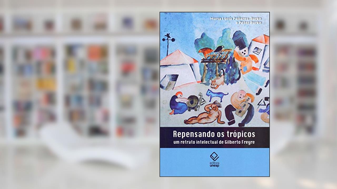 Capa de Repensando os trópicos: Um retrato intelectual de Gilberto Freyre, do autor Peter Burke; Maria Lúcia Pallares-Burke