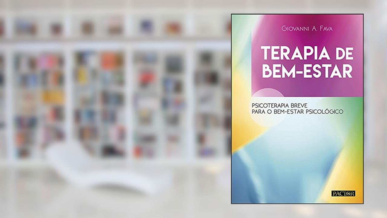 Capa de Terapia de Bem-Estar. Psicoterapia Breve Para o Bem-Estar Psicológico, do autor Giovanni A. Fava
