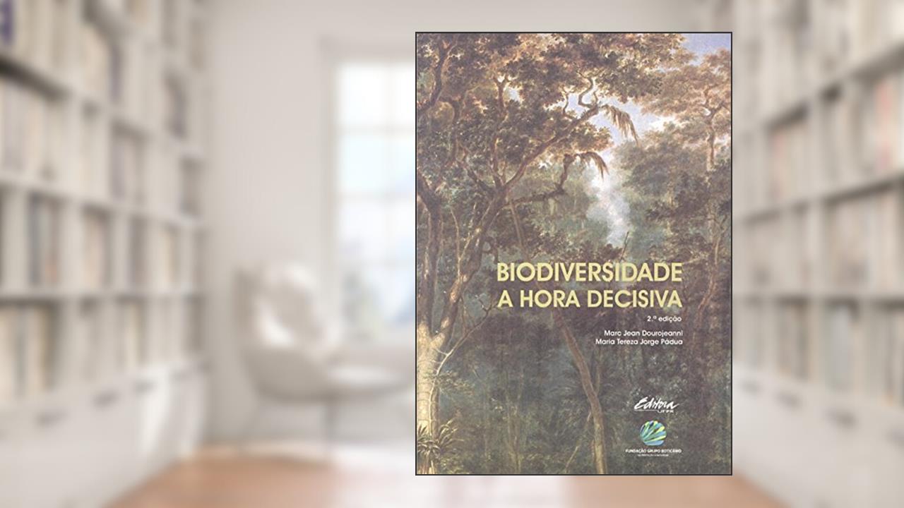 Capa de Biodiversidade: a hora decisiva, do autor Marc Jean Dourojeanni; Maria Tereza Jorge Pádua