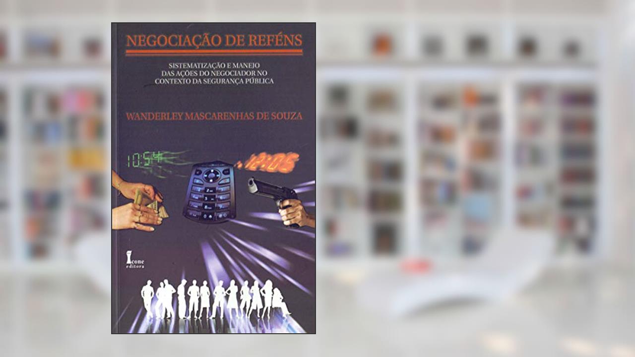 Capa de Negociação de Reféns. Sistematização e Manejo das Ações do Negociador no Contexto da Segurança Pública, do autor Wanderley Mascarenhas de Souza