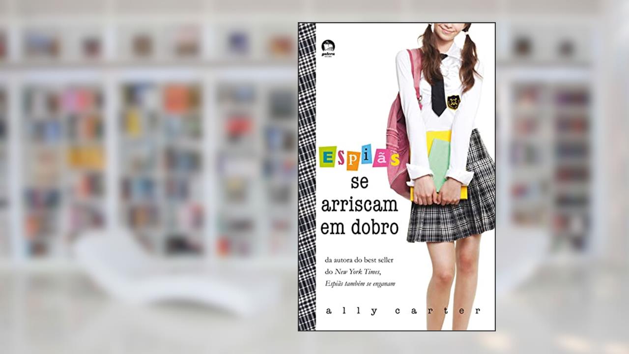 Capa de Espias Se Arriscam em Dobro (Garotas Gallagher), do autor Ally Carter