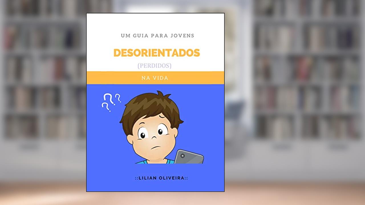 Capa de Desorientados: Um Guia Para Jovens Perdidos na Vida, do autor Lilian Oliveira