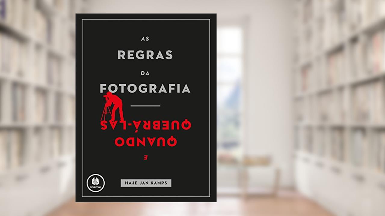 Capa de As Regras da Fotografia: E Quando Quebrá-Las, do autor Haje Jan Kamps